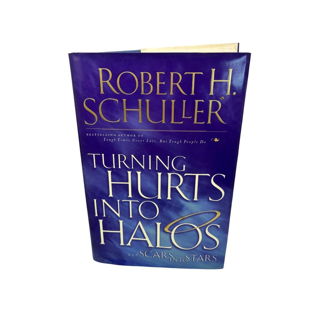 Turning Hurts Into Halos And Scars Into Stars Hardcover Book/Robert H. Schuller
